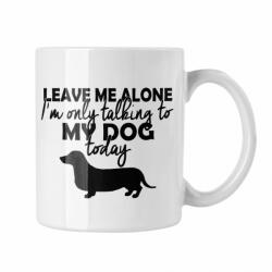  I only talk to my dog today - Fehér Bögre (539372)