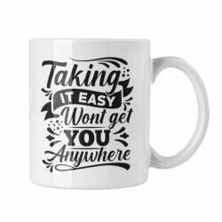 Taking it easy won't get you anywhere - Fehér Bögre (747274)
