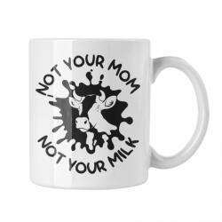  Not your mom not your milk - Fehér Bögre (758171)