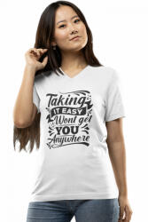  Taking it easy won't get you anywhere - Női V-Nyakú Póló (117030)