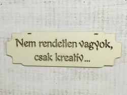  Natúr fa tábla "Nem rendetlen vagyok