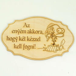  Natúr fa - Feliratos horgász tábla "Az enyém akkora, . . " 20cm*12, 5cm - kosarbolt
