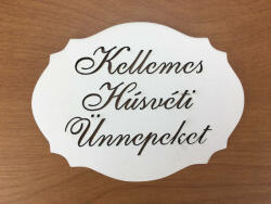  Natúr fa - "Kellemes Húsvéti Ünnepeket" kiesős tábla fehér 7, 5x10cm - kosarbolt