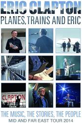 MG Records Zrt Eric Clapton - Planes, Trains And Mid Far East Tour 2014 (Digipak) (Blu-ray) (0217156EMX)