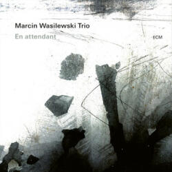 ECM Records Marcin Wasilewski Trio: En Attendant