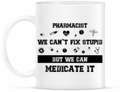 printfashion Pharmacist - we can't fix stupid - Bögre - Fehér (7299591)