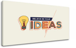 Tablou canvas motivațional Believe in your ideas (tablouri) (XOBMT062E11)