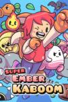 Josh Koenig Super Ember Kaboom (PC)