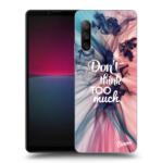 Picasee Husă transparentă din silicon pentru Sony Xperia 10 IV 5G - Don't think TOO much
