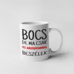  Bocs de ma csak az amstaffommal beszélek bögre (bocs_de_ma_csak_az_amstaffommal_bogre)