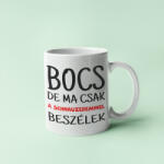  Bocs de ma csak a schnauzeremmel beszélek bögre (bocs_de_ma_csak_a_schnauzeremmel_bogre)