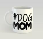  #Dog mom bögre (hashtag_dogmom_bogre)