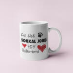  Az élet sokkal jobb egy bullterrierrel bögre (az_elet_sokkal_jobb_egy_bullterrierrel_bogre)