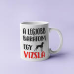  A legjobb barátom egy vizsla bögre (a_legjobb_baratom_egy_vizsla_bogre)