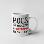  Bocs de ma csak a westiemmel beszélek bögre (bocs_de_ma_csak_a_westiemmel_bogre)