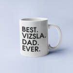  Best vizsla dad ever bögre (best_vizsla_dad_ever_bogre)
