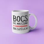  Bocs de ma csak a mopszommal beszélek bögre (bocs_de_ma_csak_a_mopszommal_beszelek_bogre)