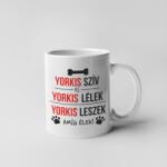  Yorkis szív és yorkis lélek bögre (yorkis_sziv_es_yorkis_lelek_bogre)