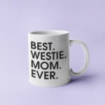  Best westie mom ever bögre (best_westie_mom_ever_bogre)