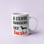  A legjobb barátom egy tacskó bögre (a_legjobb_baratom_egy_tacsko_bogre) - kutyaspolok