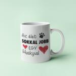  Az élet sokkal jobb egy huskyval bögre (az_elet_sokkal_jobb_egy_huskyval_bogre)