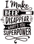 ERS Sticker I Make Beer Disappear What s You Superpower 60cm Negru