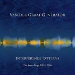 Van Der Graaf Generator Interference Patterns: The Recordings 2005 - 2016
