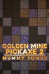 Neki4 Electronics Golden Mine Pickaxe 2 Mummy Tombs (PC)