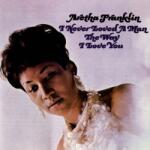 WARNER Aretha Franklin - I Never Loved A Man The Way I Love You ( 1lp, 180g, Mono ) (0349791112)