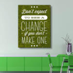 4 Decor Tablou canvas : Schimbarea cere curaj - beestick-deco - 69,00 RON