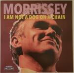 Morrissey - I Am Not A Dog On A Chain (LP) (4050538589405)