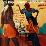 Iggy Pop - Zombie Birdhouse (LP) (0602577438547)