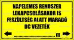  Napelemes rendszer lekapcsolásakor is feszültség alatt maradó dc vezeték tábla matrica
