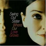Swing Out Sister Where Our Love Grows