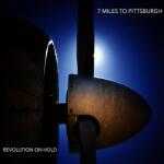 Seven Miles To Pittsburgh Revolution On Hold -digi-