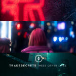 Trade Secrets These Other Lives