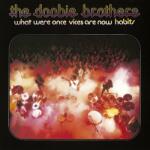 Doobie Brothers What Were Once Vices