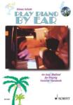  Play Piano By Ear, An Easy Method For Playing Songs Without Reading Music