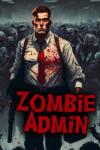 Hastily Assembled Zombie Admin (PC)