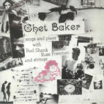 BLUE NOTE Chet Baker - Sings And Plays With Bud Shank, Russ Freeman And Strings