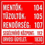  Mentők 104 tűzoltók 105 rendőrség 107 segélyhívó központ 112 orvosi ügyelet 1830 kis matrica