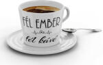 Fél ember, fél kávé - Kávéscsésze (Ajándék kistányérral) (518176)
