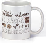  Jobban kedvelem a kávét mint az embereket - Kávés Bögre (218556)