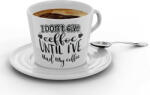  I don't give eeffoc until I've hold my coffee - Kávéscsésze (Ajándék kistányérral) (232277)