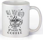  All you need is coffe and more coffee - Kávés Bögre (544642)