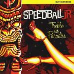 Speedball Jr Treble In Paradise - facethemusic - 11 290 Ft