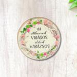  Nyomtatott fa tábla - Otthonod virágos - kör 1db - kosarbolt