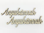  Natúr fa - "Anyukámnak" felirat 4, 5x13cm 2db/csomag - kosarbolt