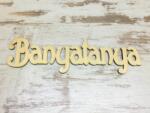  Natúr fa - "Banyatanya" felirat 18cm