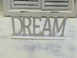  Fa "Dream" felirat talppal fehér 25cm